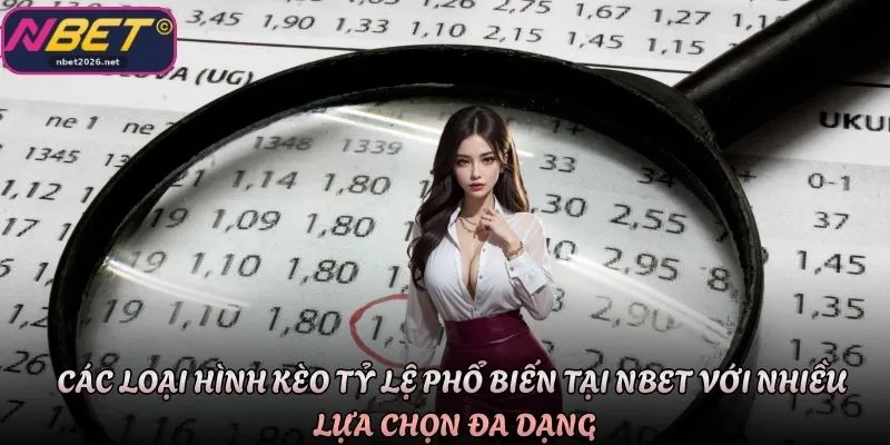 Các loại hình kèo tỷ lệ phổ biến tại Nbet với nhiều lựa chọn đa dạng