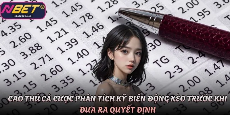 Cao thủ cá cược phân tích kỹ biến động kèo trước khi đưa ra quyết định