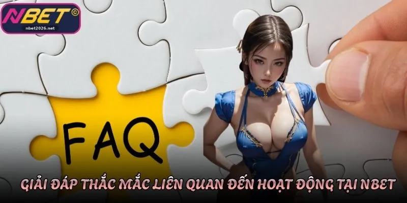 Giải đáp thắc mắc liên quan đến hoạt động tại Nbet