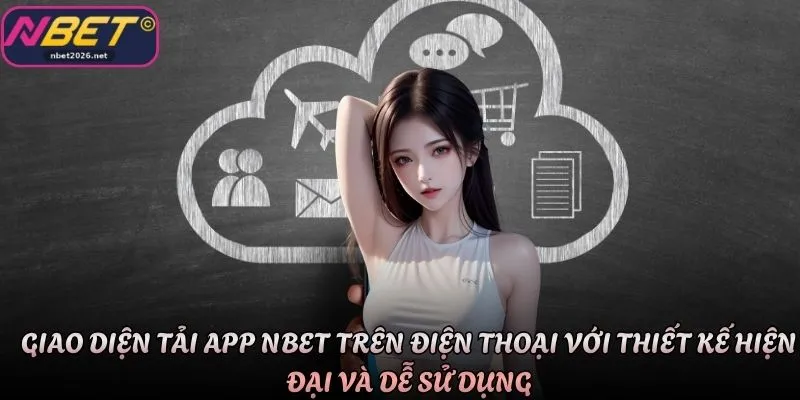 Giao diện tải app Nbet trên điện thoại với thiết kế hiện đại và dễ sử dụng