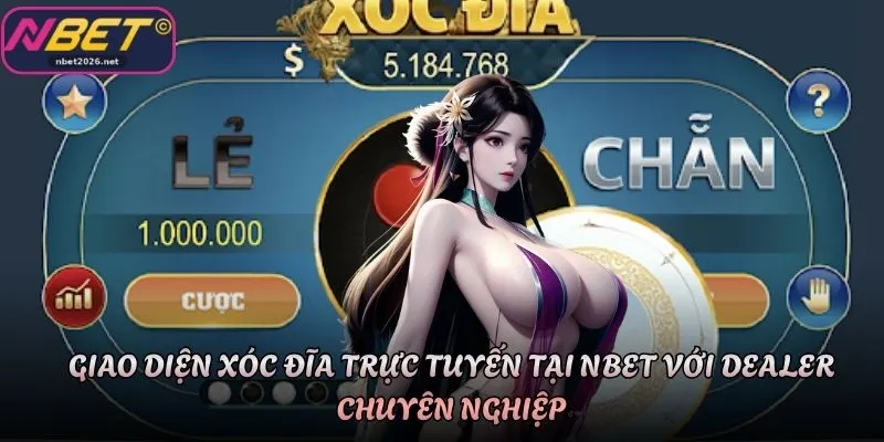 Giao diện Xóc đĩa trực tuyến tại Nbet với dealer chuyên nghiệp