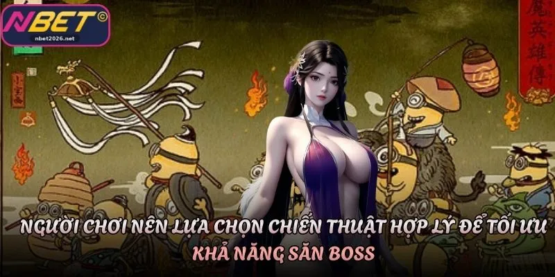 Người chơi nên lựa chọn chiến thuật hợp lý để tối ưu khả năng săn boss