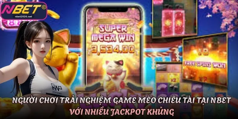 Người chơi trải nghiệm game Mèo Chiêu Tài tại Nbet với nhiều jackpot khủng