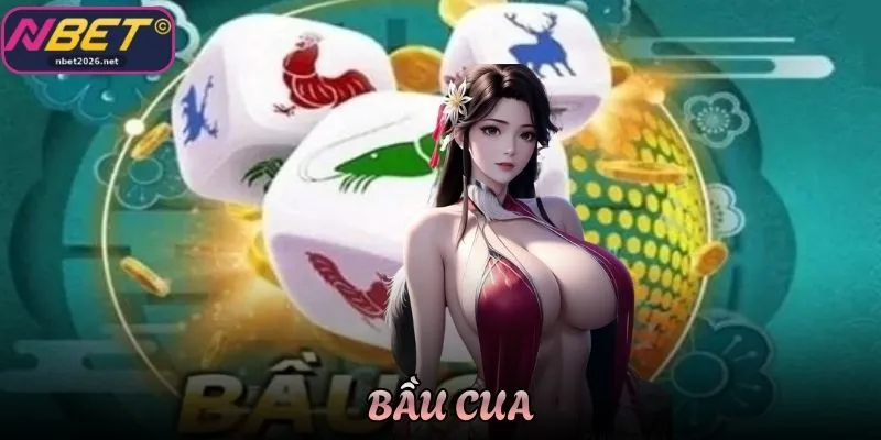Bầu Cua Nbet – Trò Chơi Giải Trí Hấp Dẫn Dành Cho Mọi Cược Thủ