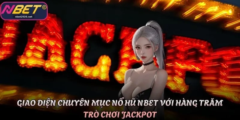 Giao diện chuyên mục nổ hũ Nbet với hàng trăm trò chơi Jackpot