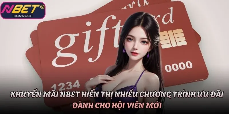 Khuyến mãi Nbet hiển thị nhiều chương trình ưu đãi dành cho hội viên mới