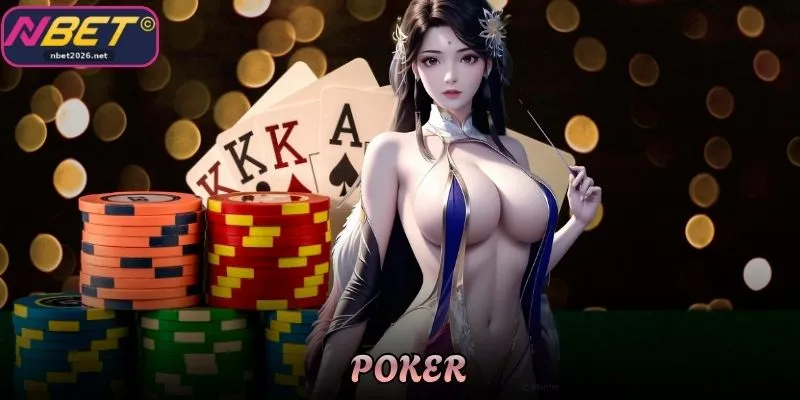 Chinh Phục Bàn Cược Poker Nbet Đẳng Cấp Cùng Bí Kíp Riêng