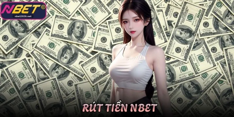 Hướng Dẫn Rút Tiền Nbet Giao Dịch Nhanh Chóng Và An Toàn