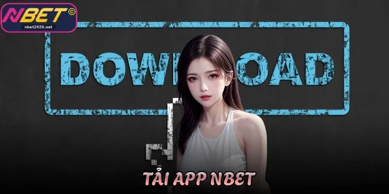 Tải App Nbet - Giải Pháp Cá Cược Tiện Lợi Trên Điện Thoại Di Động
